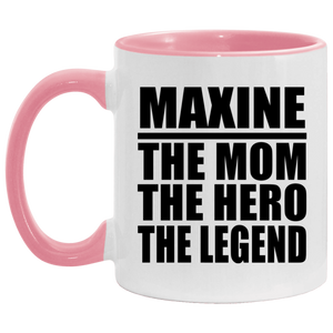 Maxine The Mom The Hero The Legend - 11oz Accent Mug Pink