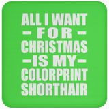 All I Want For Christmas Is My Colorprint Shorthair - Coaster