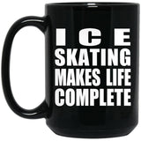 Ice Skating Makes Life Complete - 15oz Coffee Mug Black