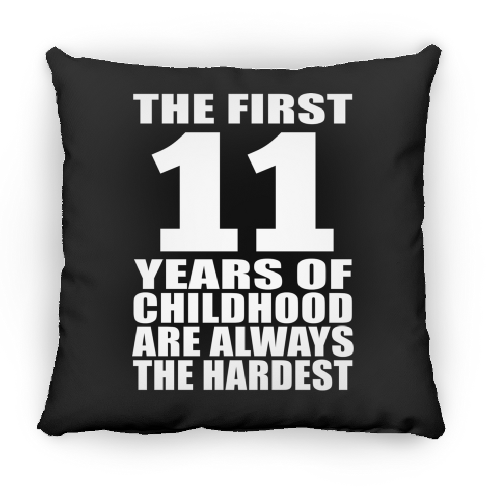 11th Birthday First 11 Years of Childhood Are The Hardest - Throw Pillow Black