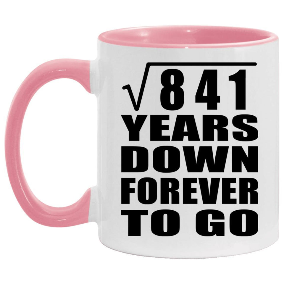 29th Anniversary Square Root of 841 Years Down Forever To Go - 11oz Accent Mug Pink