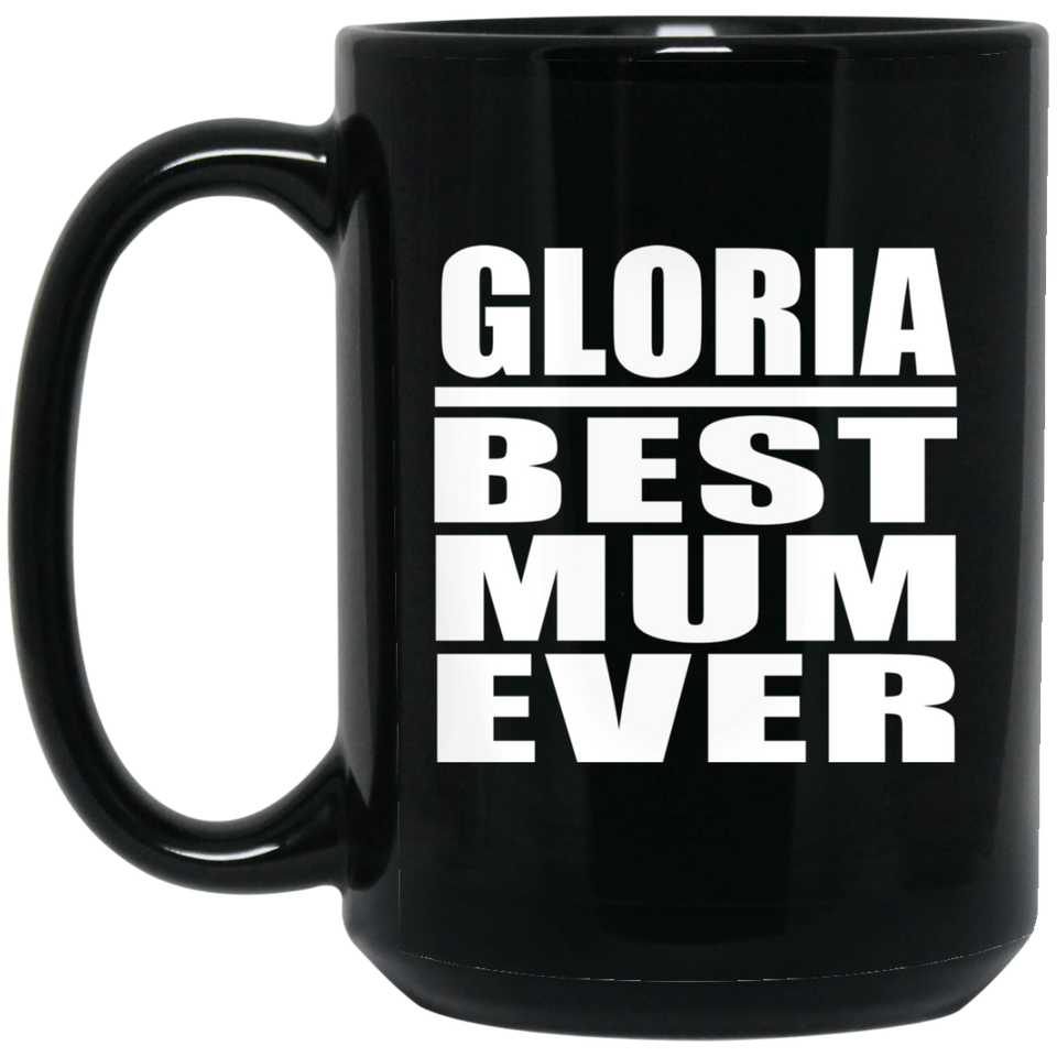 Gloria Best Mum Ever - 15 Oz Coffee Mug Black