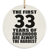 33rd Birthday First 33 Years of Childhood Are The Hardest - Circle Ornament