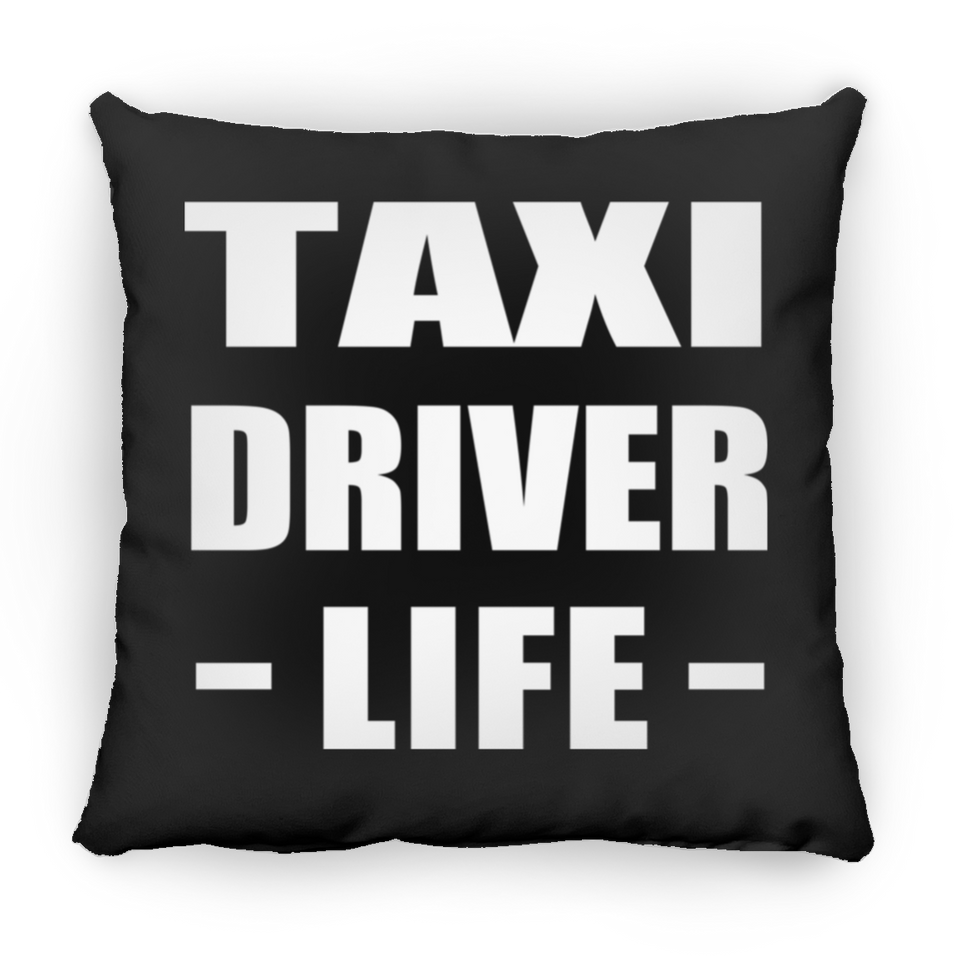 Taxi Driver Life - Throw Pillow Black