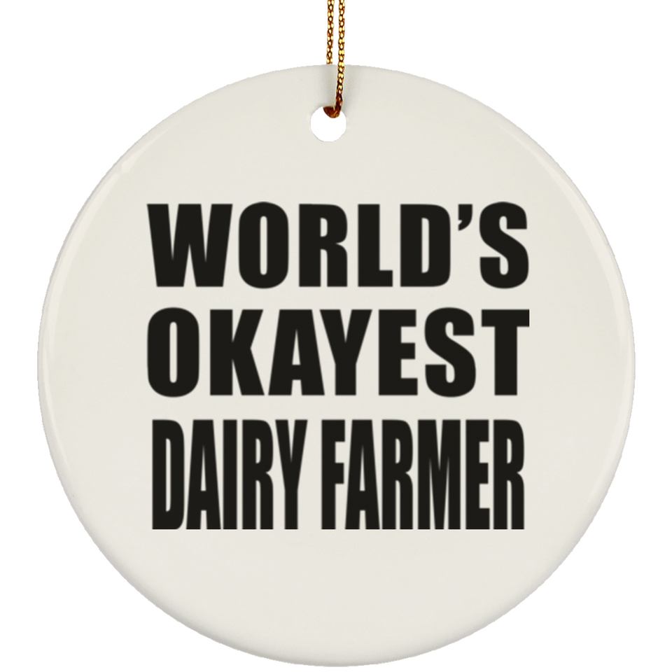World's Okayest Dairy Farmer - Circle Ornament
