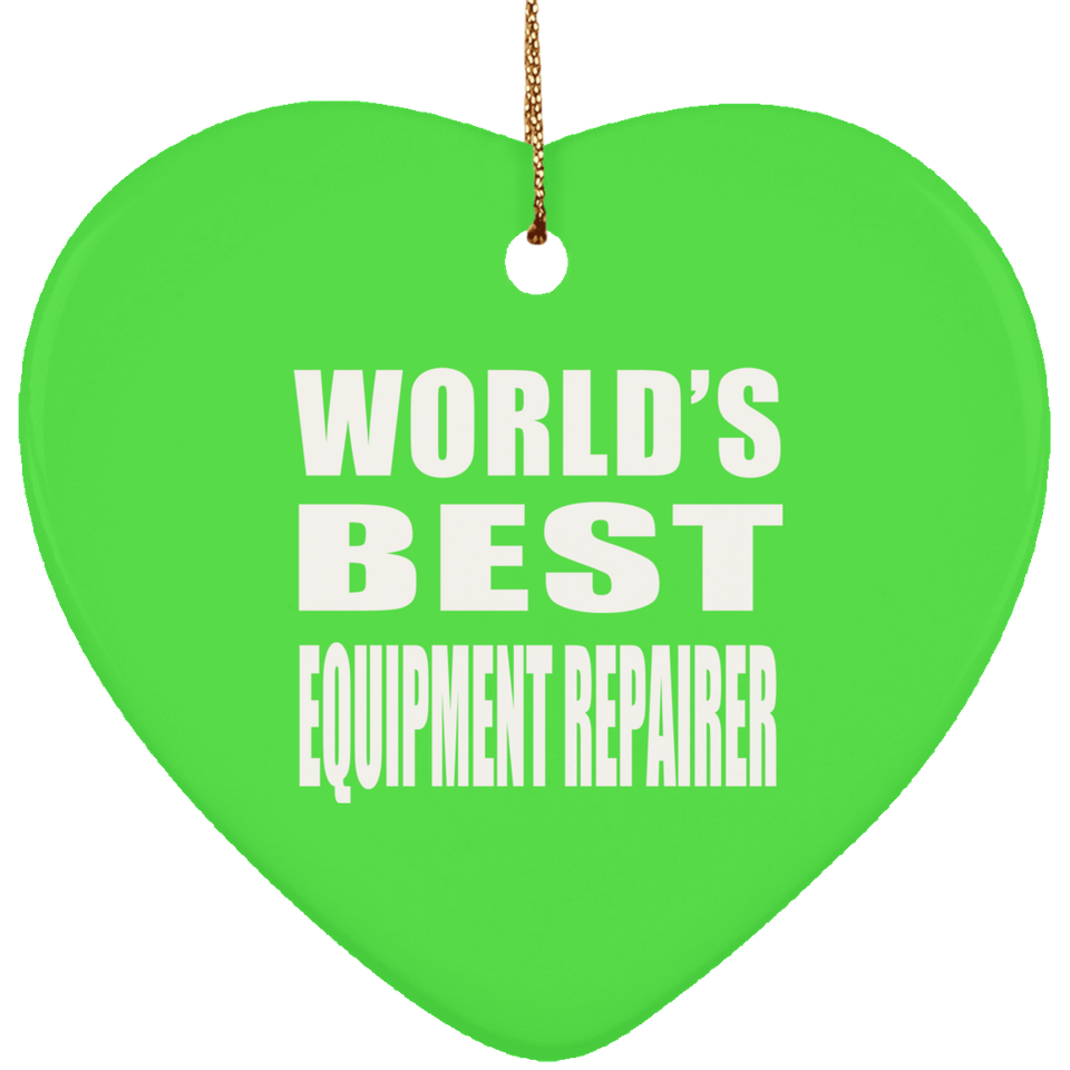 World's Best Equipment Repairer - Heart Ornament