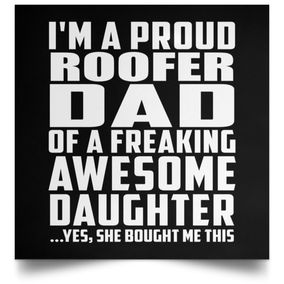 Proud Roofer Dad Of Awesome Daughter - Poster Square