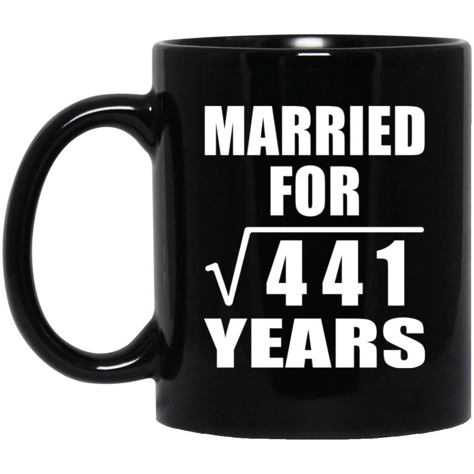 21st Anniversary Married For Square Root of 441 Years - 11oz Coffee Mug Black