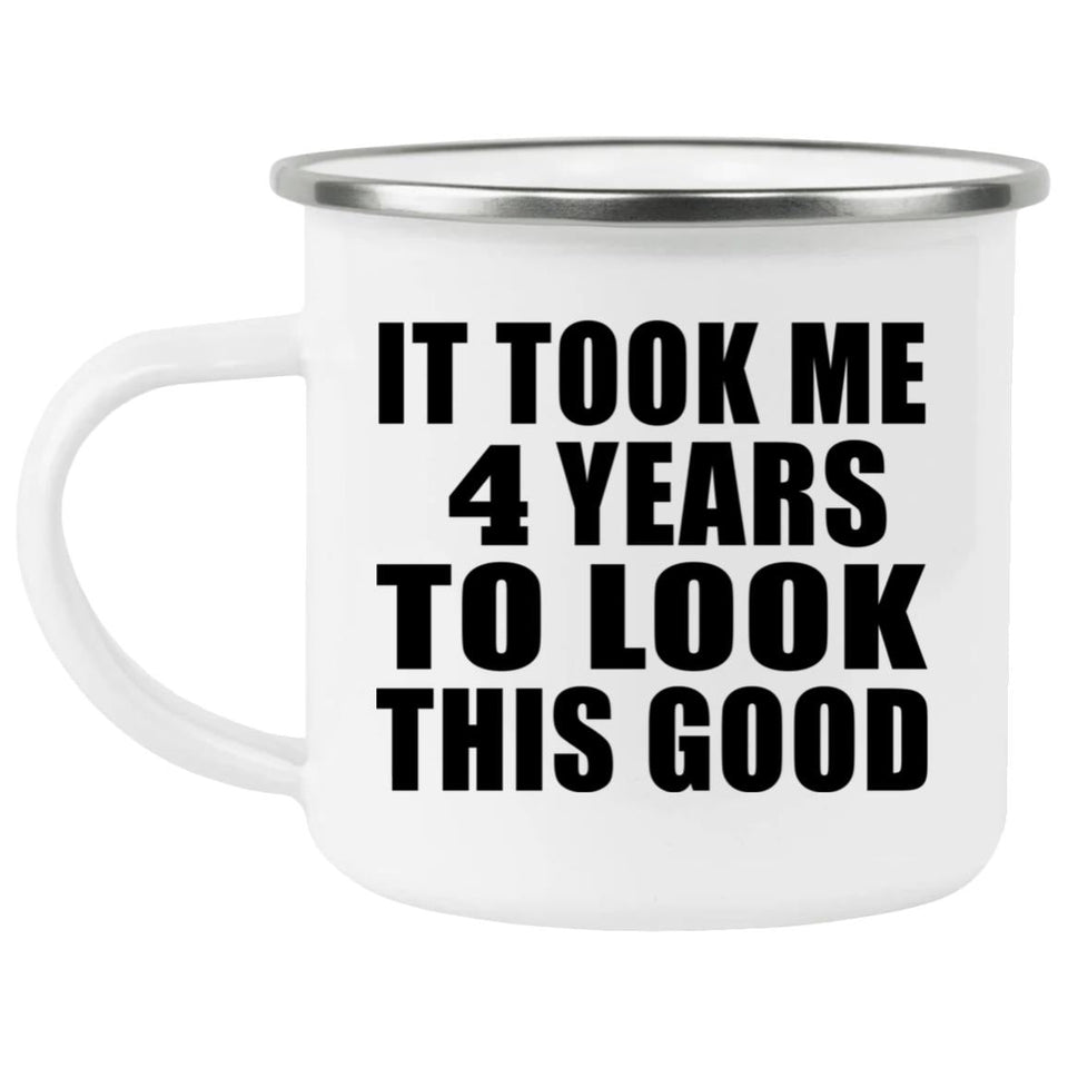 4th Birthday Took Me 4 Years To Look This Good - 12oz Camping Mug