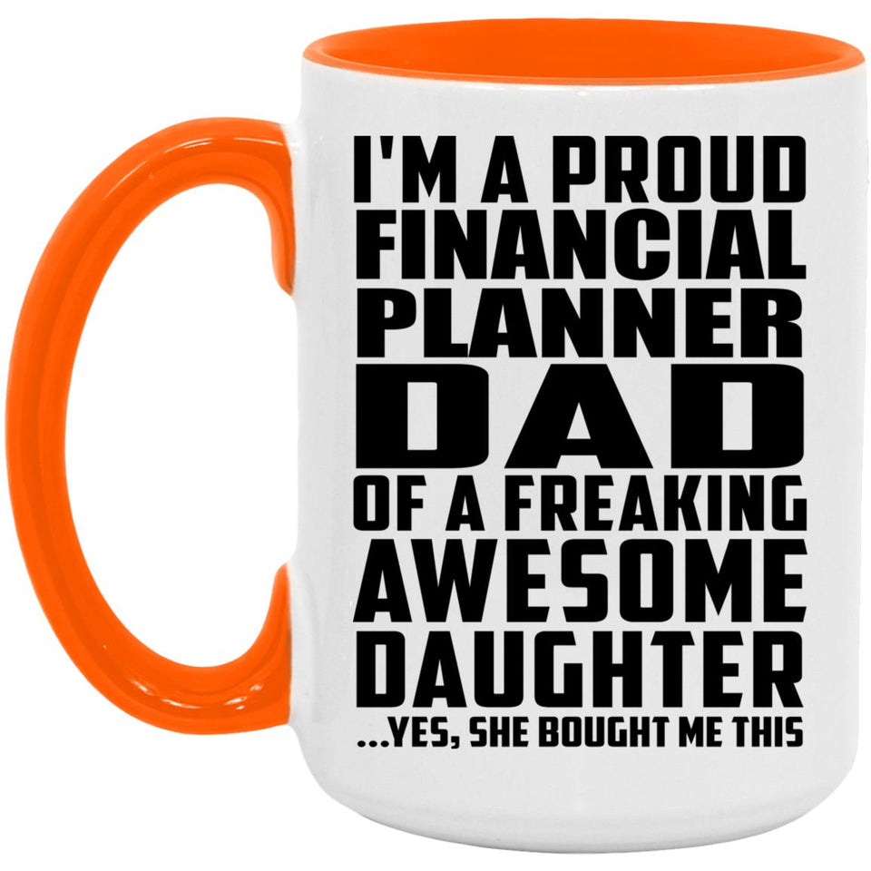 Proud Financial Planner Dad Of Awesome Daughter - 15oz Accent Mug Orange