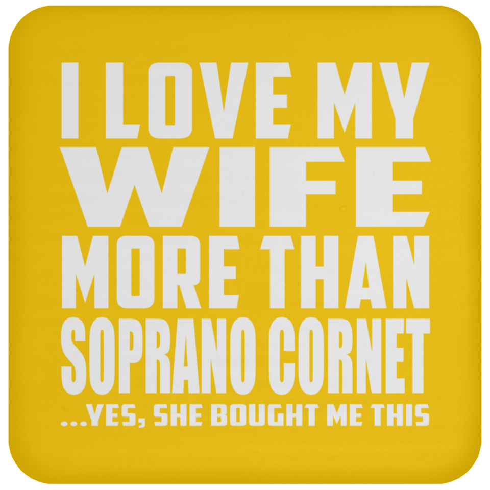 I Love My Wife More Than Soprano Cornet - Drink Coaster