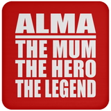 Alma The Mum The Hero The Legend - Drink Coaster