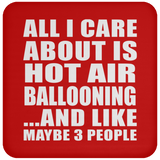 All I Care About Is Hot Air Ballooning - Drink Coaster