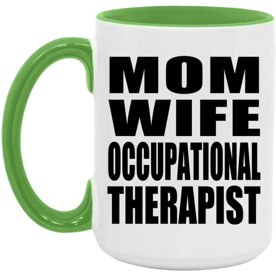 Mom Wife Occupational Therapist - 15oz Accent Mug Green