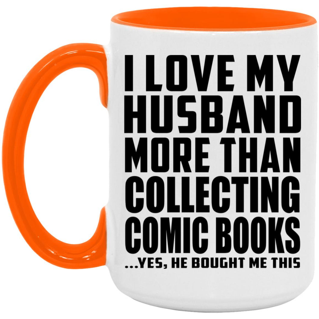 I Love My Husband More Than Collecting Comic Books - 15oz Accent Mug Orange