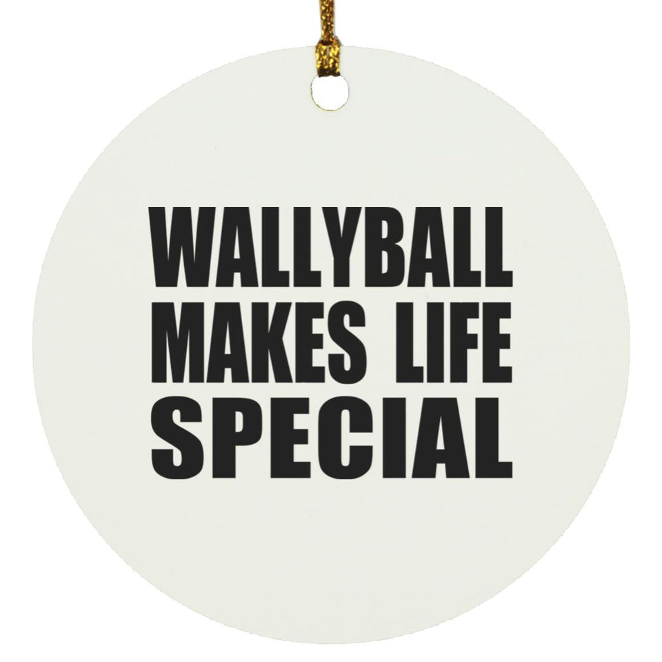 Wallyball Makes Life Special - Circle Ornament