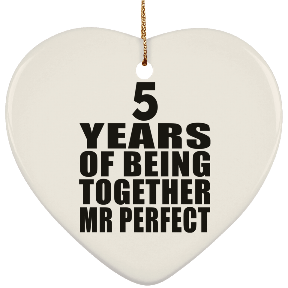 5th Anniversary 5 Years Of Being Mr Perfect - Heart Ornament