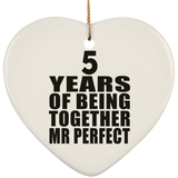 5th Anniversary 5 Years Of Being Mr Perfect - Heart Ornament