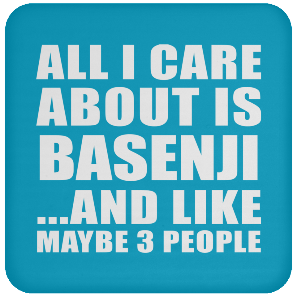 All I Care About Is Basenji - Drink Coaster