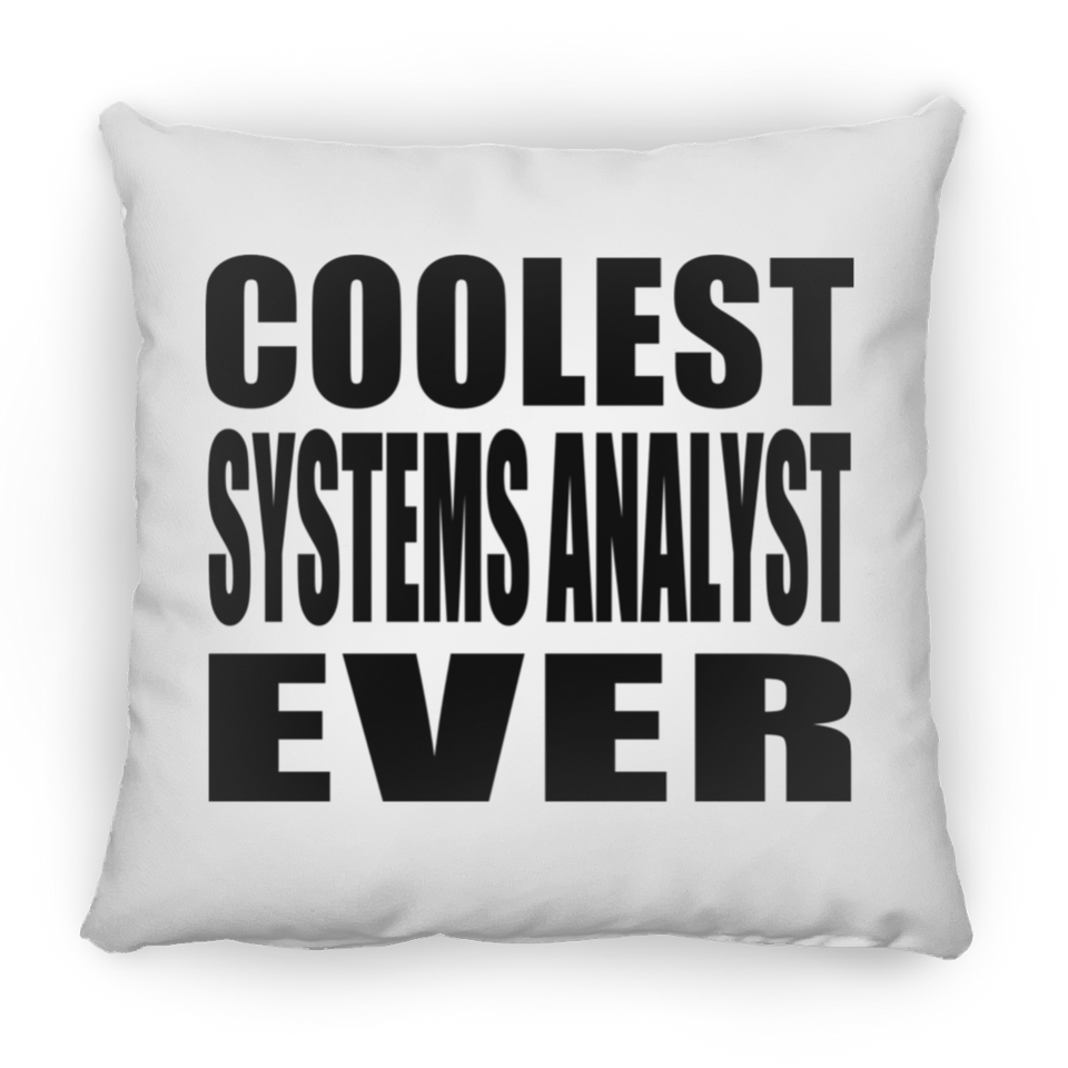 Coolest Systems Analyst Ever - Throw Pillow