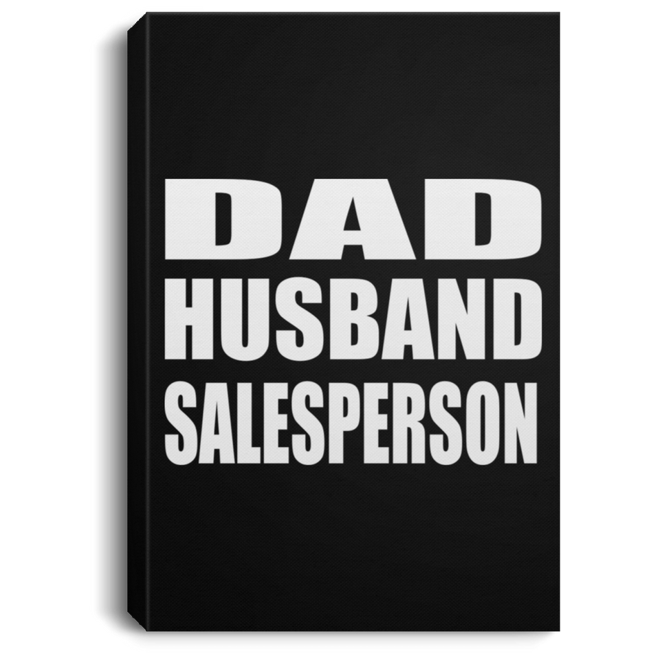 Dad Husband Salesperson - Canvas Portrait