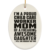 Proud Child Care Worker Mom Of Awesome Daughter - Oval Ornament