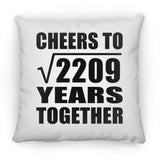 47th Anniversary Cheers To Square Root of 2209 Years Together - Throw Pillow