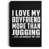 I Love My Boyfriend More Than Jugging - Canvas Portrait