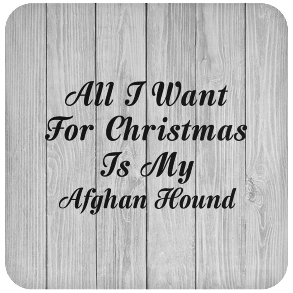 All I Want For Christmas Is My Afghan Hound - Drink Coaster F
