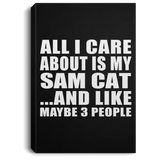 All I Care About Is My Sam Cat - Canvas Portrait