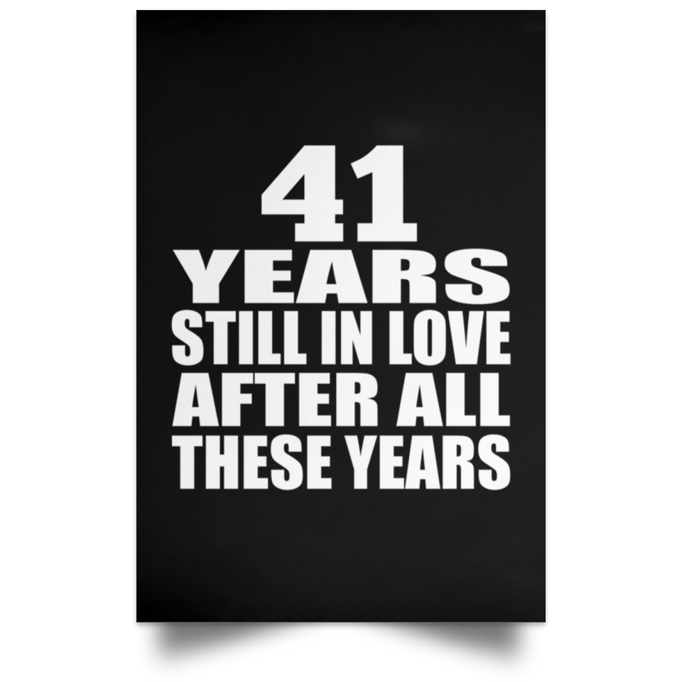 41st Anniversary 41 Years Still In Love After These Years - Poster Portrait