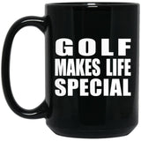 Golf Makes Life Special - 15oz Coffee Mug Black