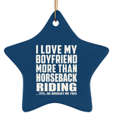 I Love My Boyfriend More Than Horseback Riding - Star Ornament