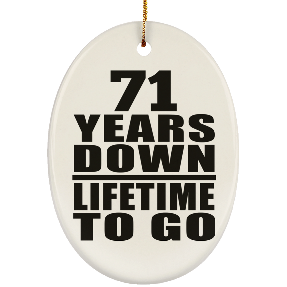 71st Anniversary 71 Years Down Lifetime To Go - Oval Ornament