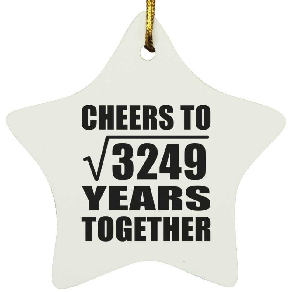 57th Anniversary Cheers To Square Root of 3249 Years Together - Star Ornament