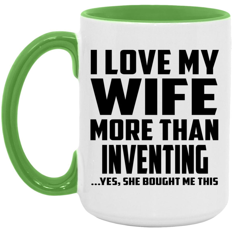 I Love My Wife More Than Inventing - 15oz Accent Mug Green