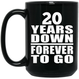 20th Anniversary 20 Years Down Forever to Go - 15oz Coffee Mug Black