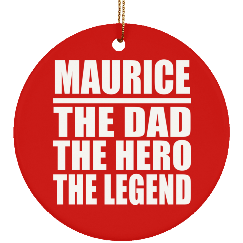 Maurice The Dad The Hero The Legend - Circle Ornament