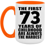 73rd Birthday First 73 Years of Childhood Are The Hardest - 15oz Accent Mug Orange