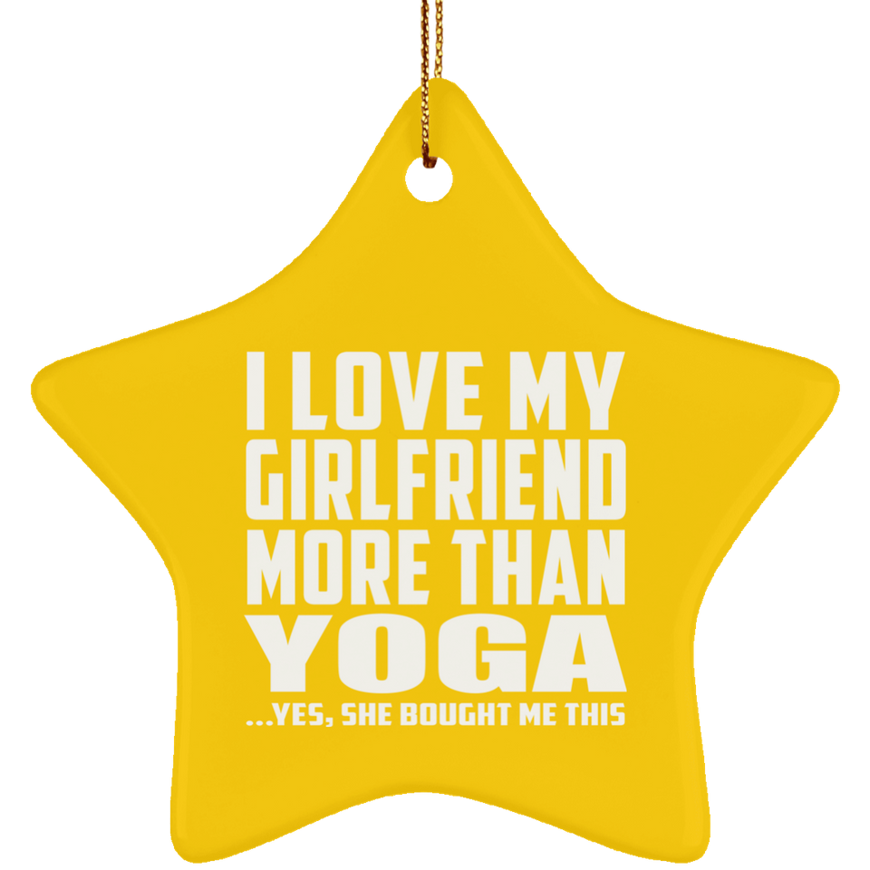 I Love My Girlfriend More Than Yoga - Star Ornament