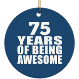 75th Birthday 75 Years Of Being Awesome - Circle Ornament
