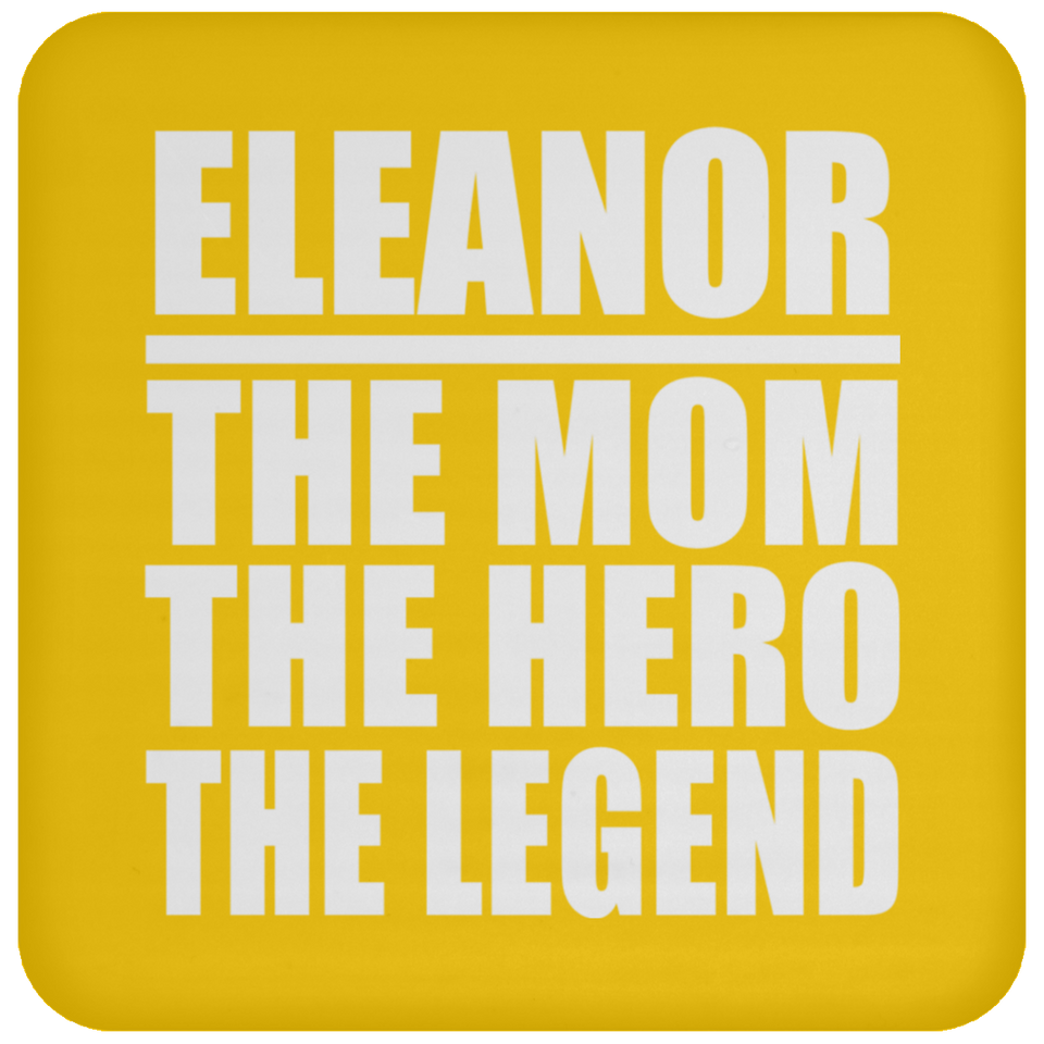 Eleanor The Mom The Hero The Legend - Drink Coaster