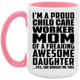 Proud Child Care Worker Mom Of Awesome Daughter - 15oz Accent Mug Pink