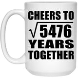 74th Anniversary Cheers To Square Root of 5476 Years Together - 15oz Coffee Mug