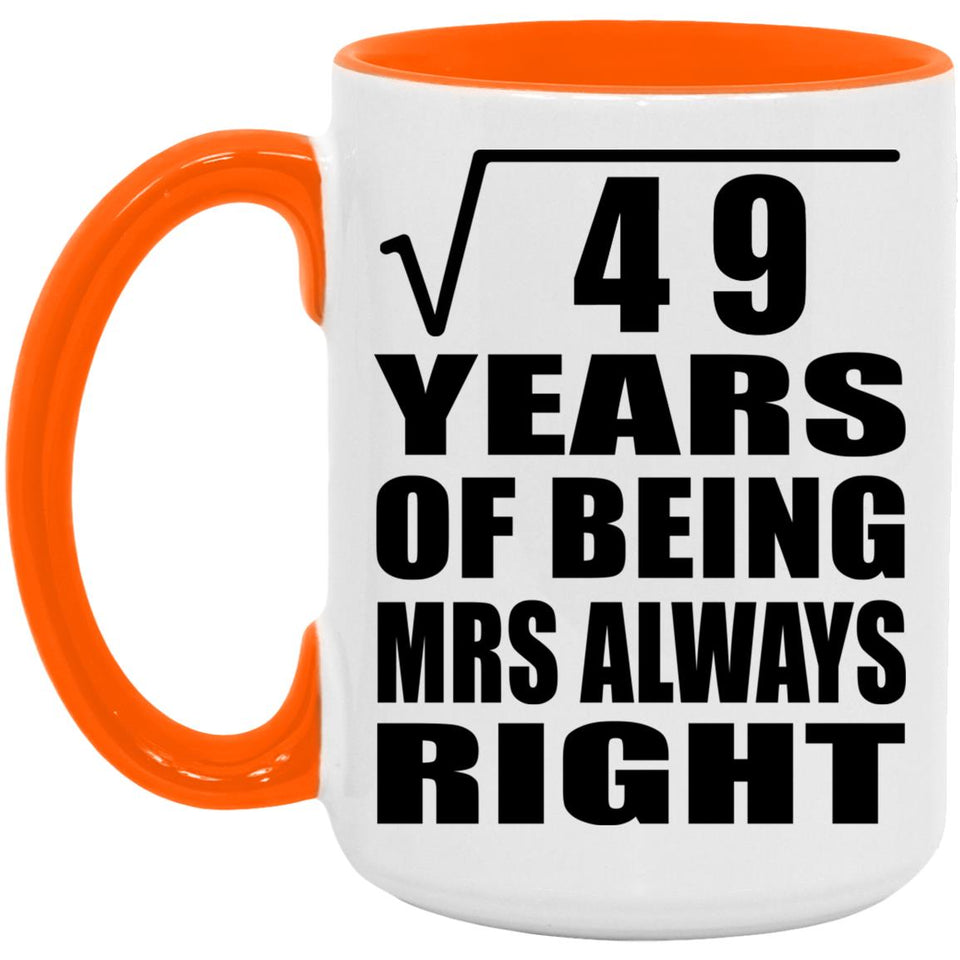 7th Anniversary Square Root of 49 Years Mrs Always Right - 15oz Accent Mug Orange