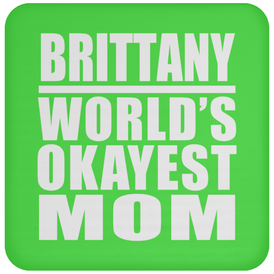 Brittany World's Okayest Mom - Drink Coaster