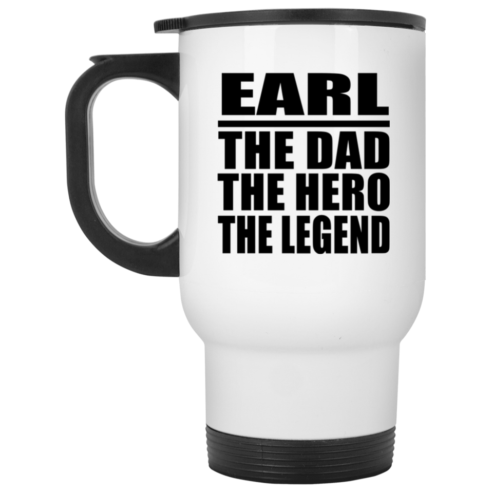 Earl The Dad The Hero The Legend - White Travel Mug