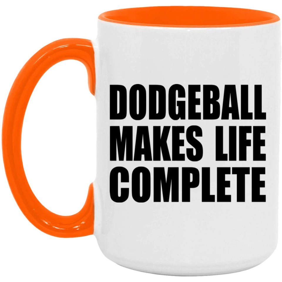 Dodgeball Makes Life Complete - 15oz Accent Mug Orange