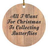 All I Want For Christmas Is Collecting Butterflies - Circle Ornament C