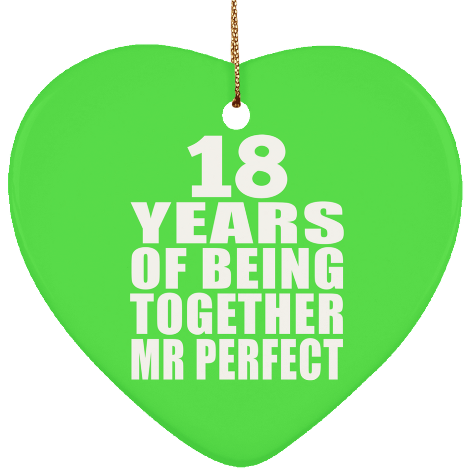 18th Anniversary 18 Years Of Being Mr Perfect - Heart Ornament